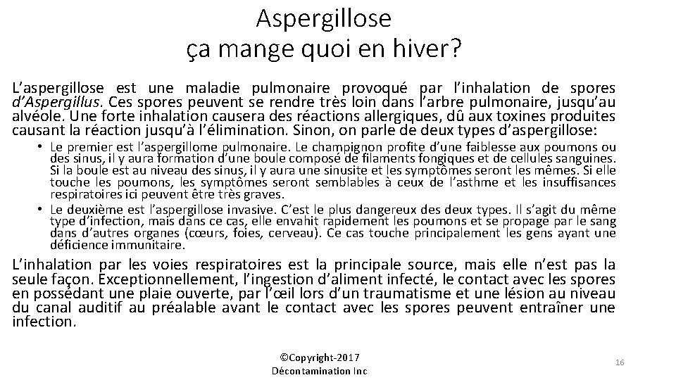 Aspergillose ça mange quoi en hiver? L’aspergillose est une maladie pulmonaire provoqué par l’inhalation