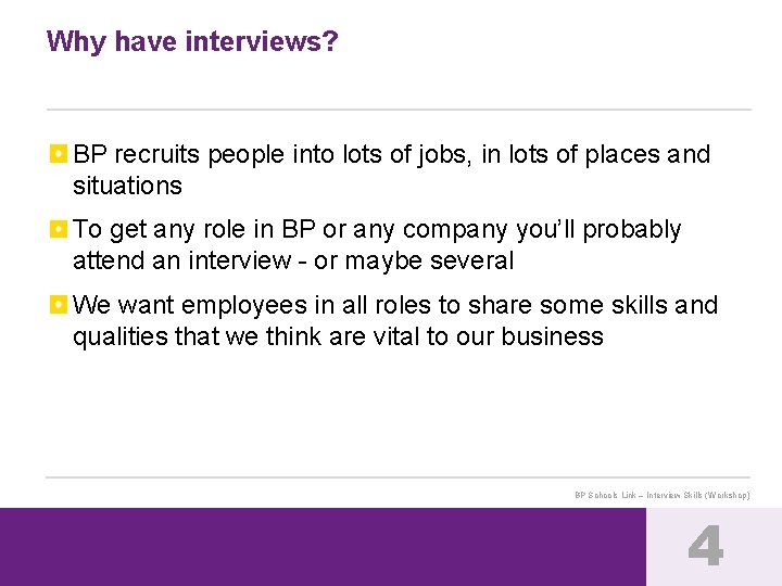 Why have interviews? BP recruits people into lots of jobs, in lots of places