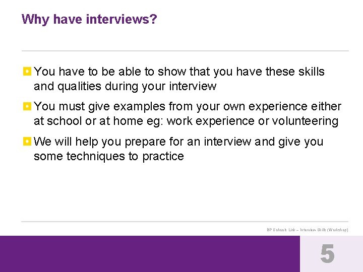 Why have interviews? You have to be able to show that you have these