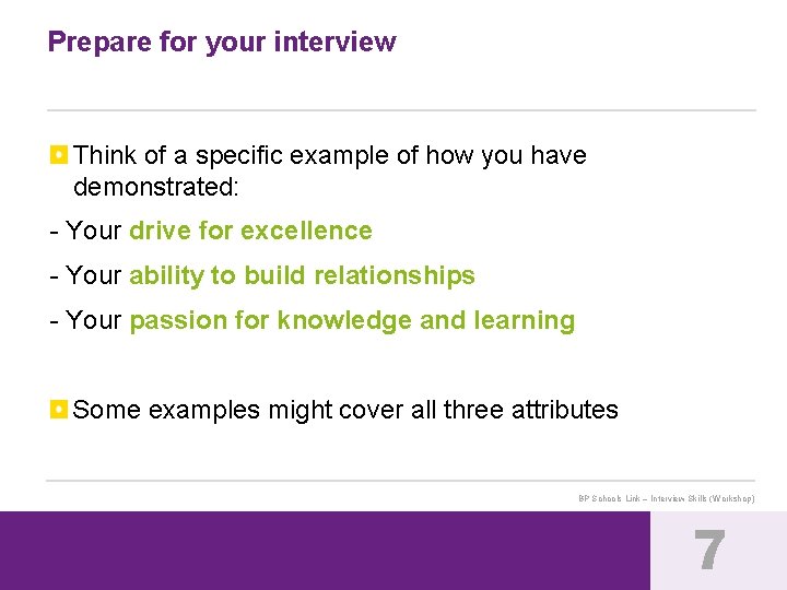 Prepare for your interview Think of a specific example of how you have demonstrated: