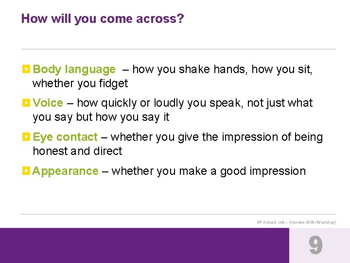 How will you come across? Body language – how you shake hands, how you