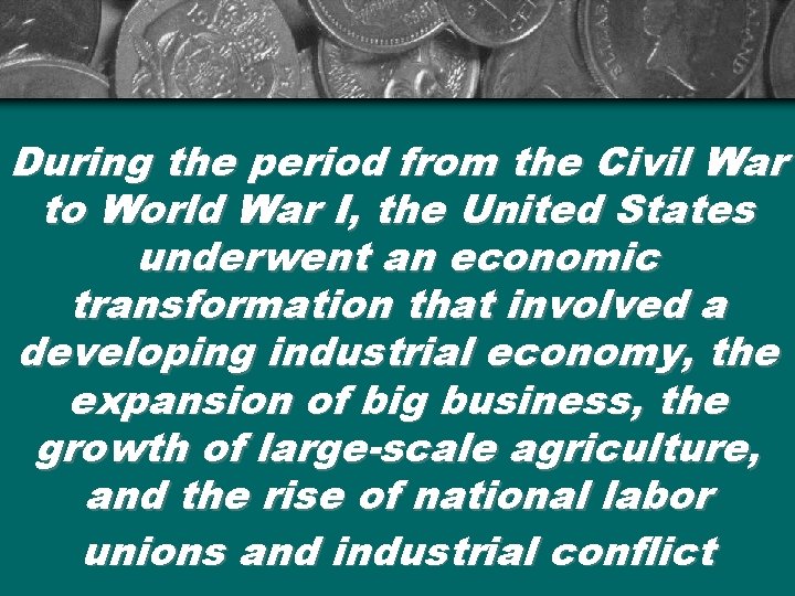 During the period from the Civil War to World War I, the United States
