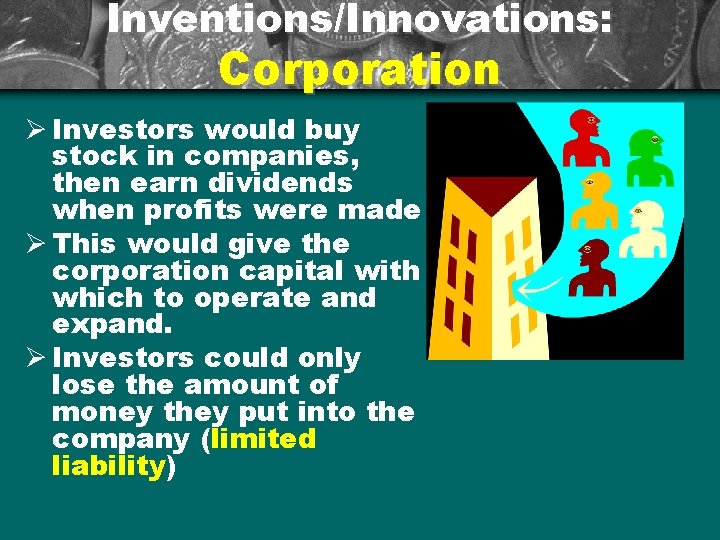 Inventions/Innovations: Corporation Ø Investors would buy stock in companies, then earn dividends when profits
