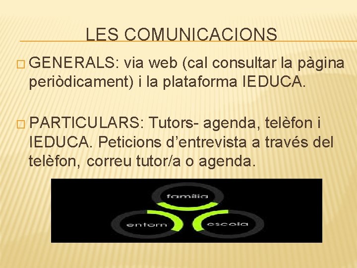 LES COMUNICACIONS � GENERALS: via web (cal consultar la pàgina periòdicament) i la plataforma