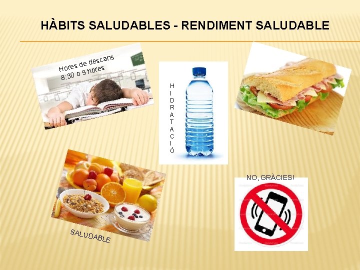 HÀBITS SALUDABLES - RENDIMENT SALUDABLE cans s e d s de Hore 9 hores