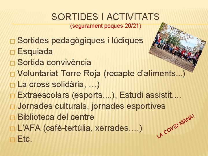 SORTIDES I ACTIVITATS (segurament poques 20/21) Sortides pedagògiques i lúdiques � Esquiada � Sortida