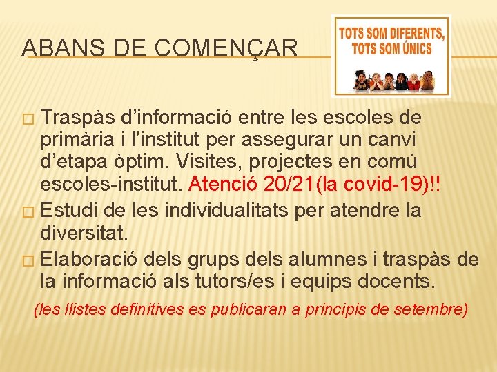 ABANS DE COMENÇAR � Traspàs d’informació entre les escoles de primària i l’institut per