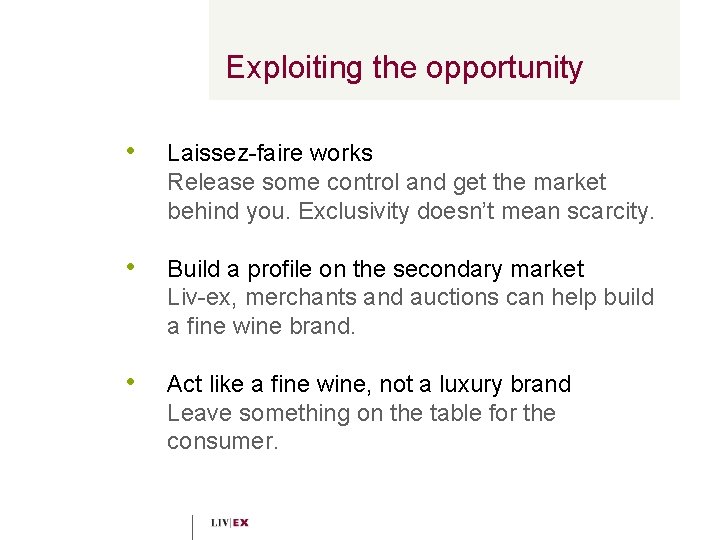 Exploiting the opportunity • Laissez-faire works Release some control and get the market behind