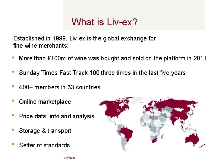 What is Liv-ex? Established in 1999, Liv-ex is the global exchange for fine wine