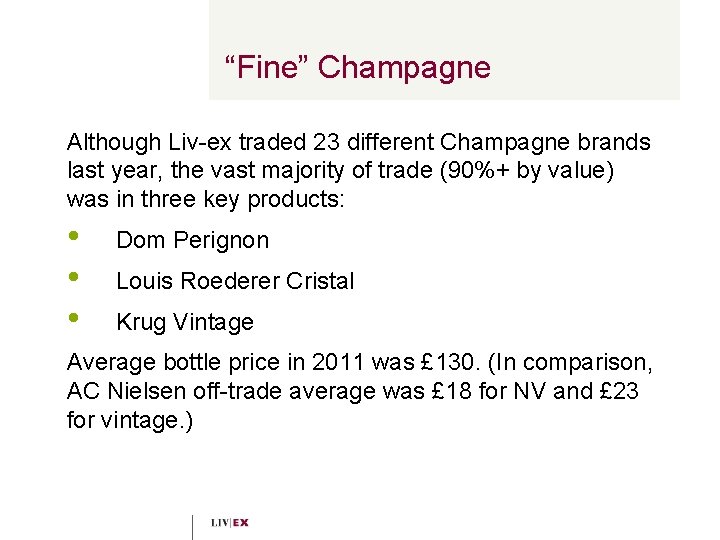 “Fine” Champagne Although Liv-ex traded 23 different Champagne brands last year, the vast majority