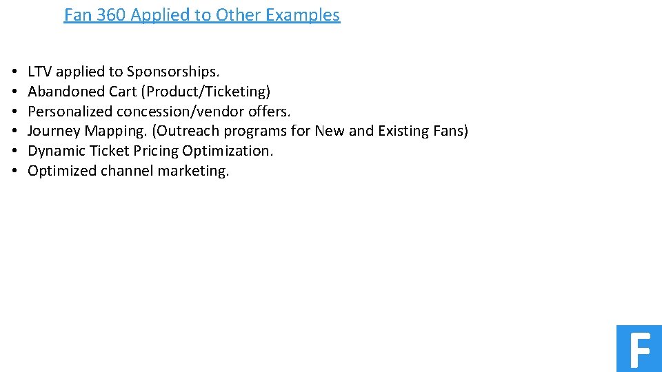 Fan 360 Applied to Other Examples • • • LTV applied to Sponsorships. Abandoned