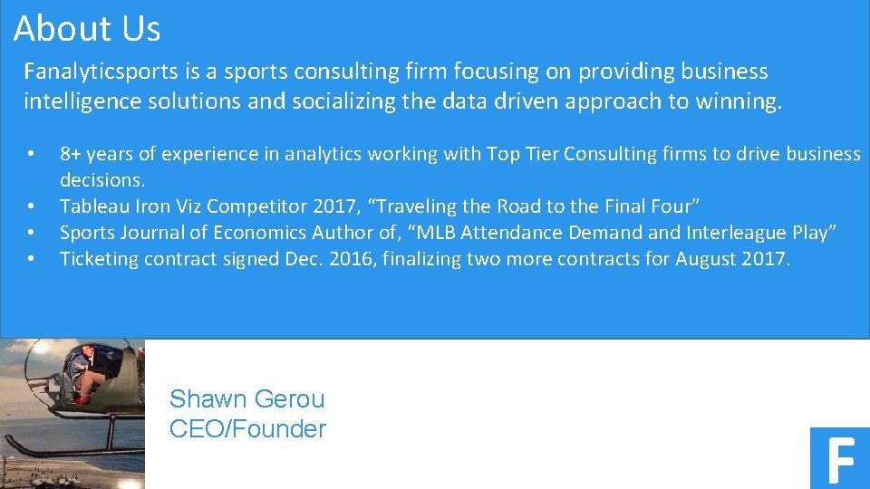 About Us Fanalyticsports is a sports consulting firm focusing on providing business intelligence solutions