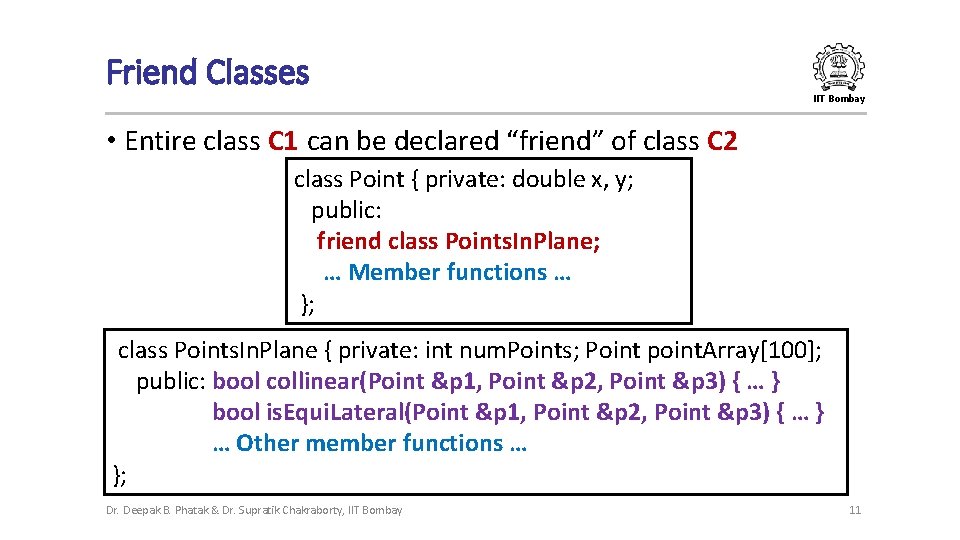 Friend Classes IIT Bombay • Entire class C 1 can be declared “friend” of