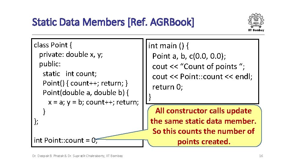 Static Data Members [Ref. AGRBook] IIT Bombay class Point { private: double x, y;