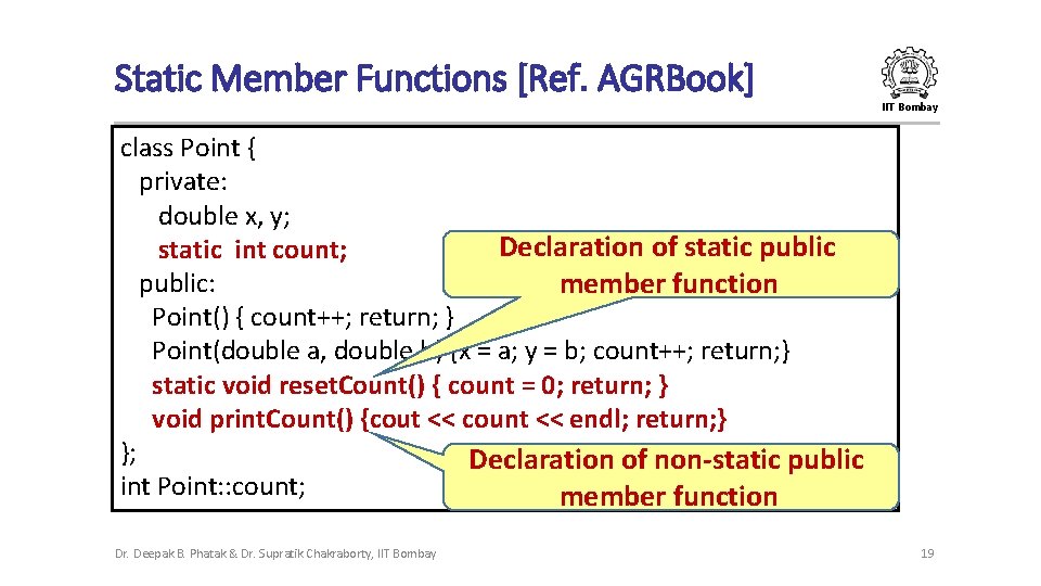 Static Member Functions [Ref. AGRBook] IIT Bombay class Point { private: double x, y;
