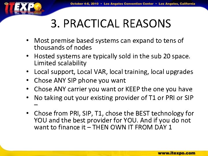 3. PRACTICAL REASONS • Most premise based systems can expand to tens of thousands