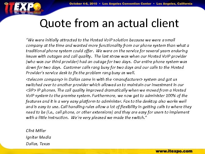 Quote from an actual client “We were initially attracted to the Hosted Vo. IP