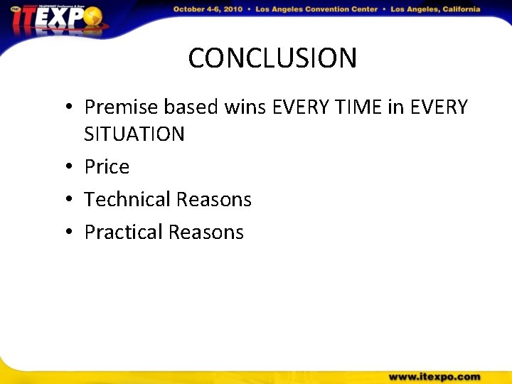CONCLUSION • Premise based wins EVERY TIME in EVERY SITUATION • Price • Technical