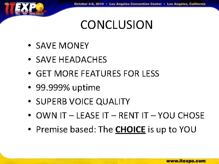 CONCLUSION • • SAVE MONEY SAVE HEADACHES GET MORE FEATURES FOR LESS 99. 999%