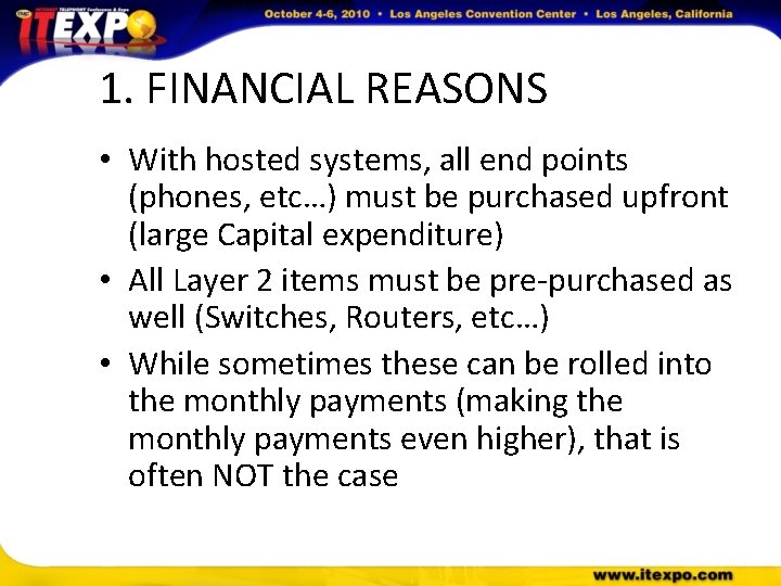 1. FINANCIAL REASONS • With hosted systems, all end points (phones, etc…) must be
