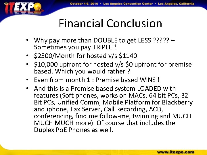 Financial Conclusion • Why pay more than DOUBLE to get LESS ? ? ?