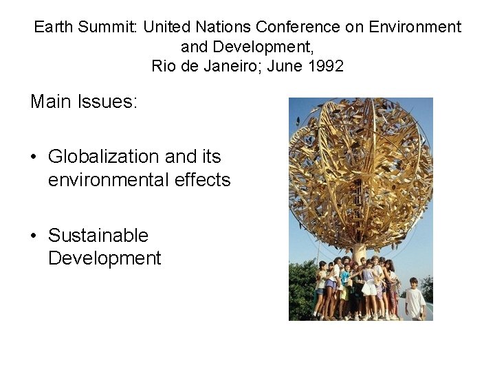 Earth Summit: United Nations Conference on Environment and Development, Rio de Janeiro; June 1992