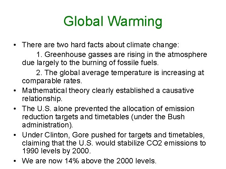 Global Warming • There are two hard facts about climate change: 1. Greenhouse gasses
