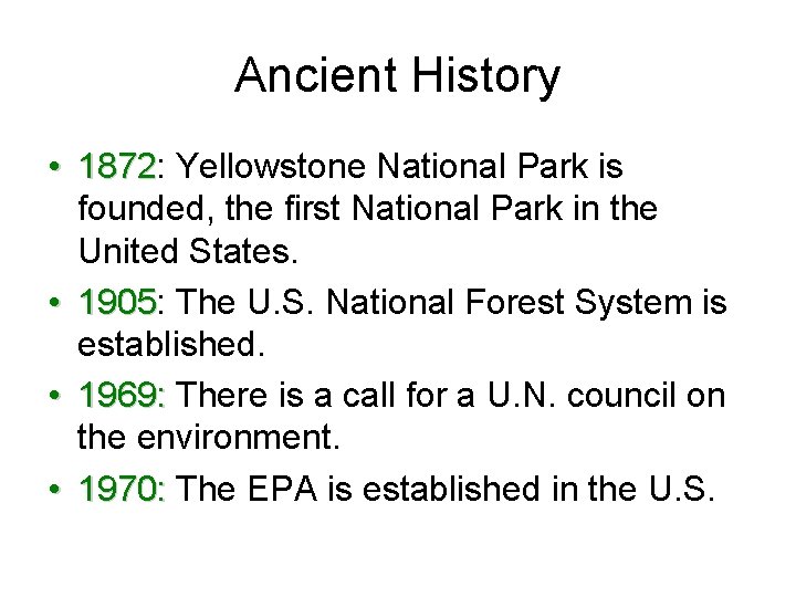 Ancient History • 1872: 1872 Yellowstone National Park is founded, the first National Park