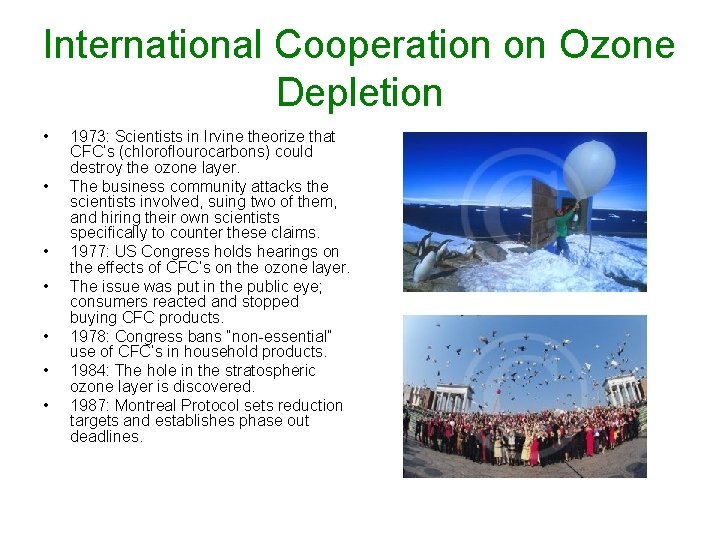 International Cooperation on Ozone Depletion • • 1973: Scientists in Irvine theorize that CFC’s