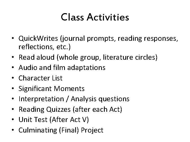 Class Activities • Quick. Writes (journal prompts, reading responses, reflections, etc. ) • Read
