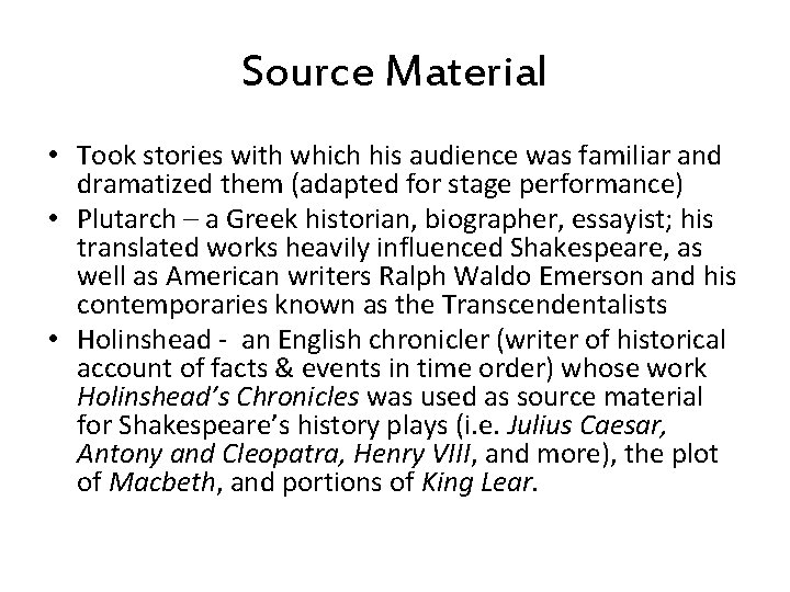 Source Material • Took stories with which his audience was familiar and dramatized them