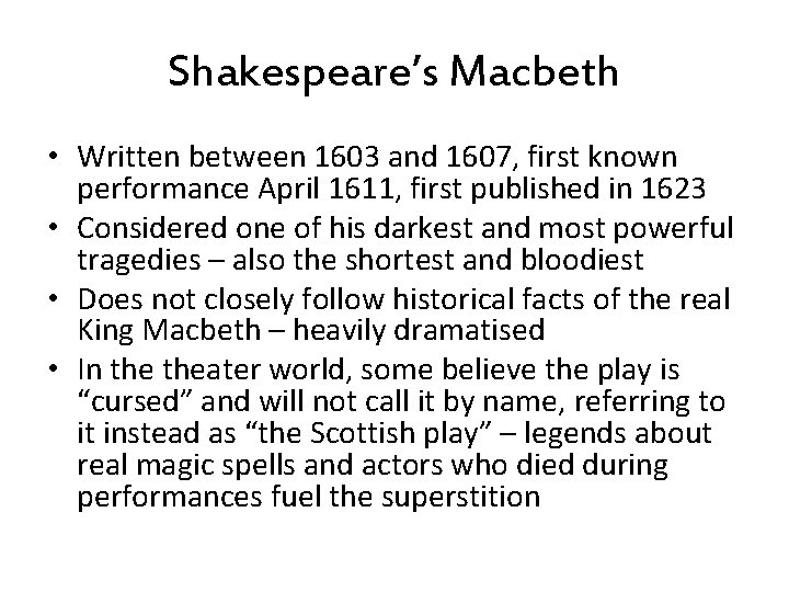 Shakespeare’s Macbeth • Written between 1603 and 1607, first known performance April 1611, first
