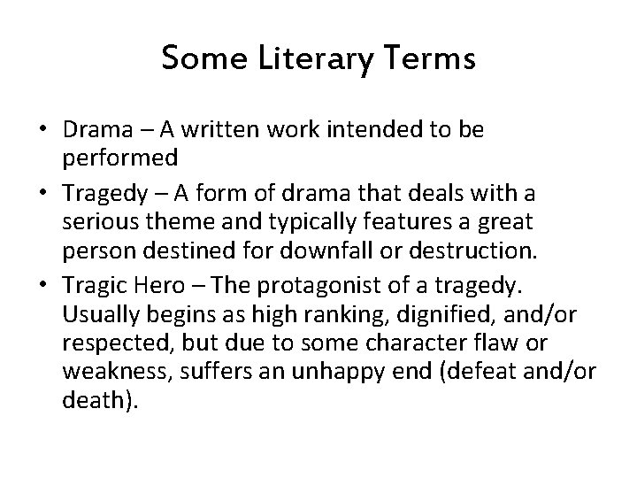 Some Literary Terms • Drama – A written work intended to be performed •