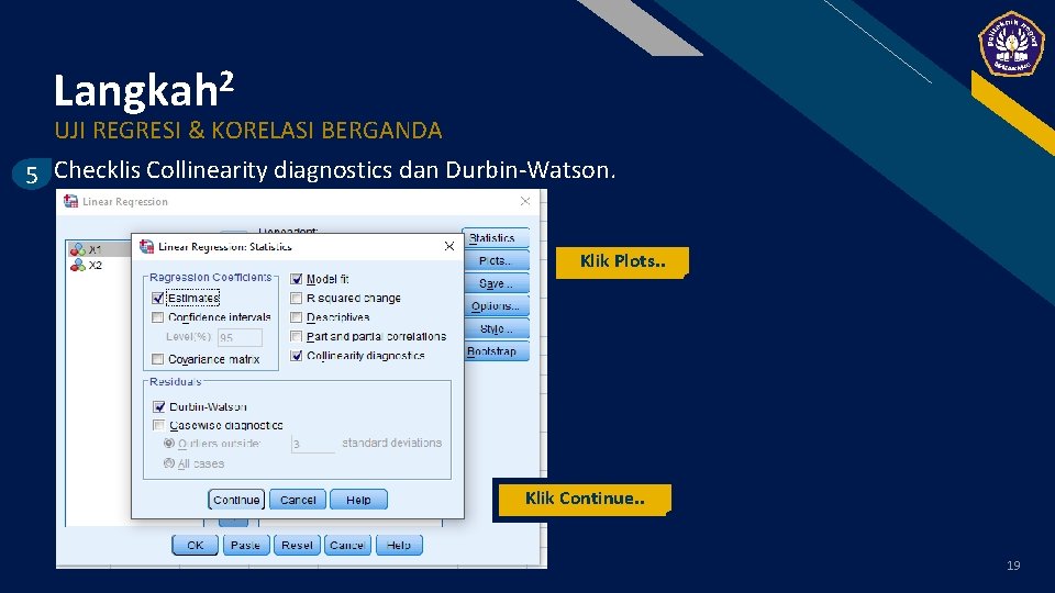 FR 2 Langkah UJI REGRESI & KORELASI BERGANDA 5 Checklis Collinearity diagnostics dan Durbin-Watson.