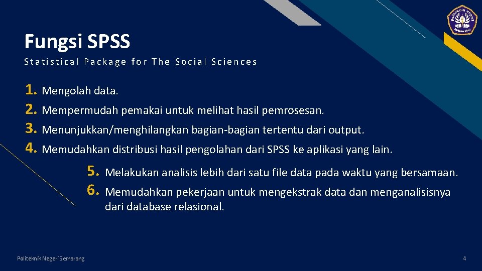 Fungsi SPSS FR Statistical Package for The Social Sciences 1. Mengolah data. 2. Mempermudah