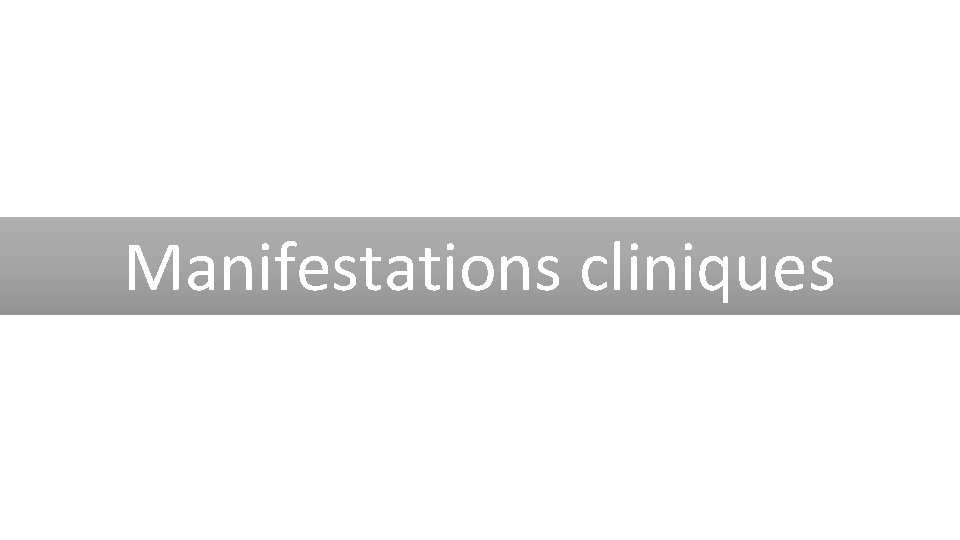 Manifestations cliniques 