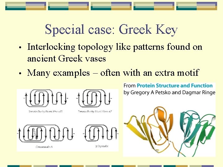 Special case: Greek Key • • Interlocking topology like patterns found on ancient Greek
