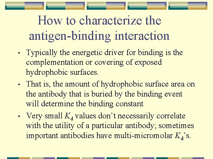 How to characterize the antigen-binding interaction • • • Typically the energetic driver for