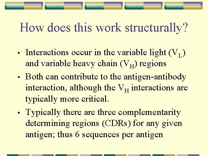 How does this work structurally? • • • Interactions occur in the variable light