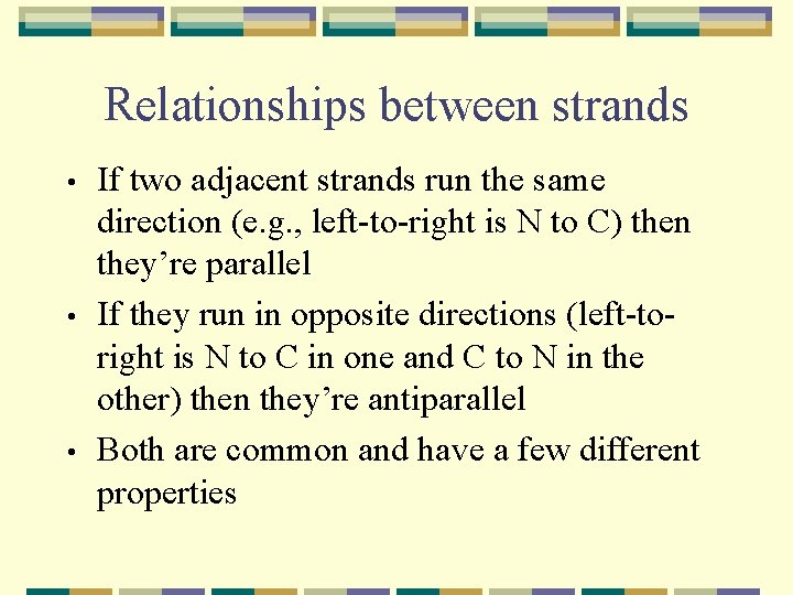 Relationships between strands • • • If two adjacent strands run the same direction