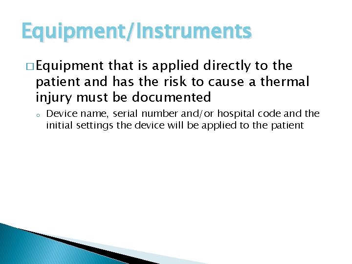 Equipment/Instruments � Equipment that is applied directly to the patient and has the risk