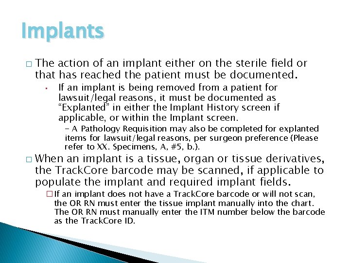 Implants � The action of an implant either on the sterile field or that