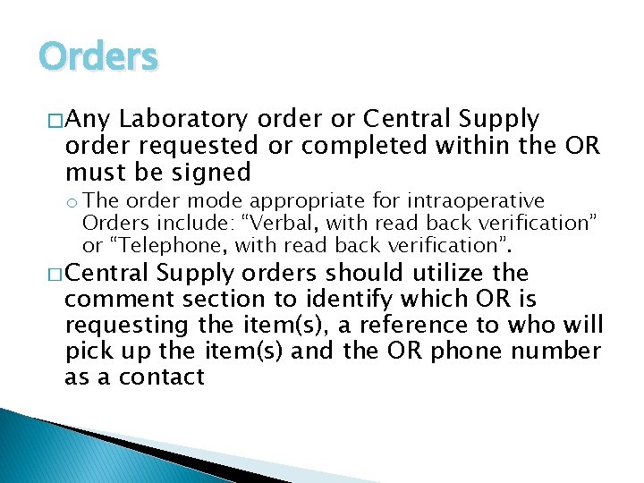 Orders � Any Laboratory order or Central Supply order requested or completed within the