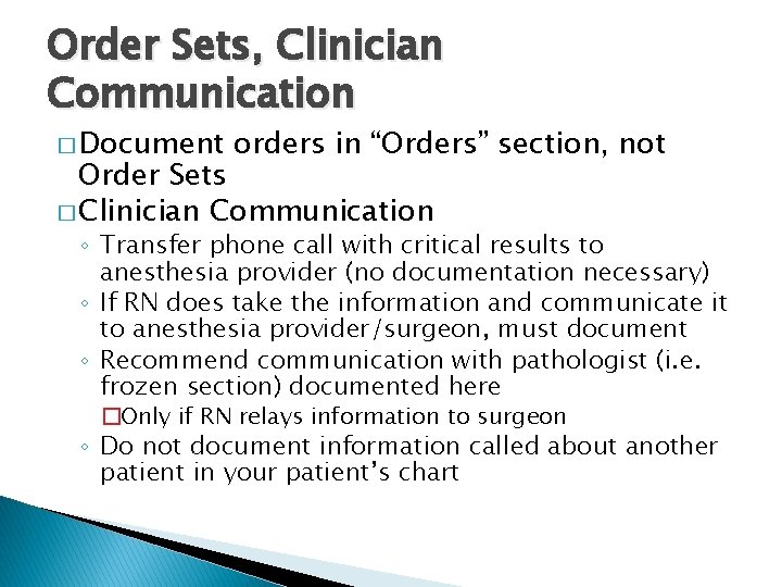 Order Sets, Clinician Communication � Document orders in “Orders” section, not Order Sets �