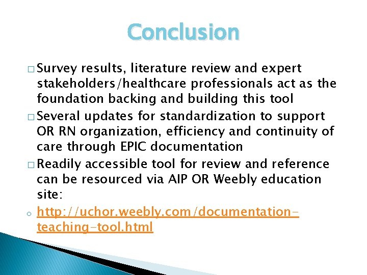 Conclusion � Survey results, literature review and expert stakeholders/healthcare professionals act as the foundation