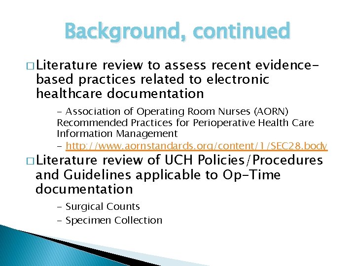 Background, continued � Literature review to assess recent evidencebased practices related to electronic healthcare