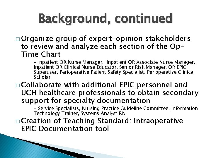 Background, continued � Organize group of expert-opinion stakeholders to review and analyze each section