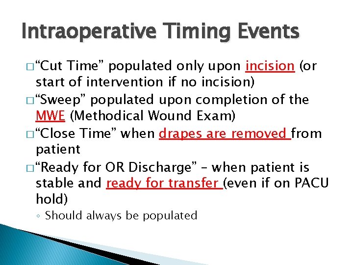 Intraoperative Timing Events � “Cut Time” populated only upon incision (or start of intervention