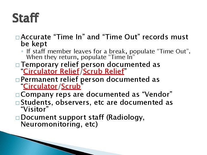 Staff � Accurate be kept “Time In” and “Time Out” records must ◦ If
