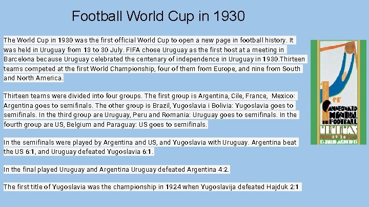 Football World Cup in 1930 The World Cup in 1930 was the first official
